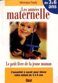 Le petit livre des années maternelle : 3-6 ans