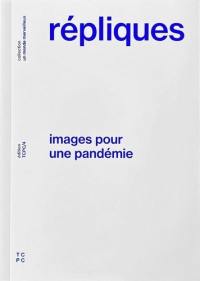 Répliques : images pour une pandémie