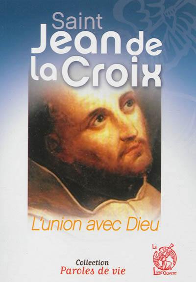 Saint Jean de la Croix : l'union avec Dieu