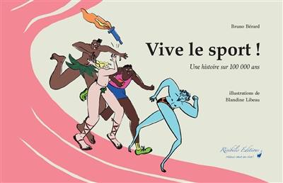 Vive le sport ! : une histoire sur 100.000 ans