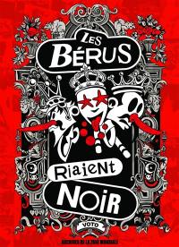 Les Bérus riaient noir