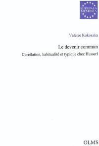 Le devenir commun : corrélation, habitualité et typique chez Husserl