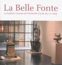 La belle fonte : la fonderie Corneau de Charleville à la fin du XIXe siècle