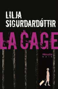 Reykjavik noir : la trilogie. Vol. 3. La cage