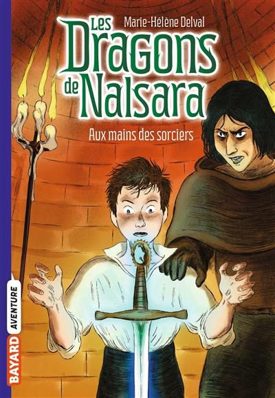 Les dragons de Nalsara. Vol. 10. Aux mains des sorciers