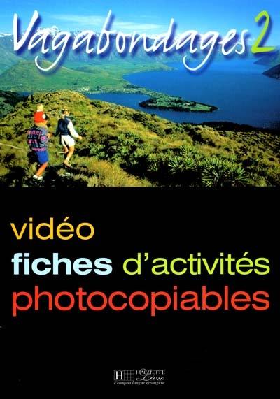 Vagabondages : vidéo, fiches d'activités photocopiables. Vol. 2