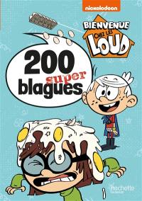 Bienvenue chez les Loud : 200 super blagues