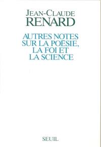 Autres notes sur la poésie, la foi et la science