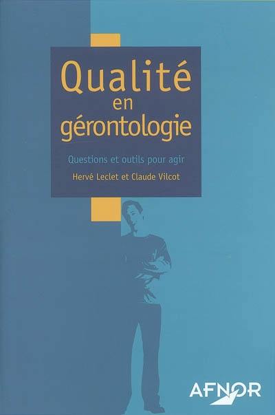 Qualité en gérontologie : questions et outils pour agir