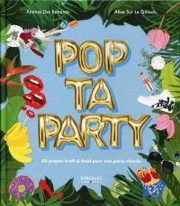 Pop ta party : 80 projets kraft & food pour une party réussie