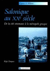 Salonique au XXe siècle : de la cité ottomane à la métropole grecque