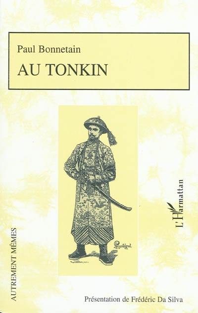 Au Tonkin : suivi d'extraits de sa correspondance et d'un choix de ses nouvelles