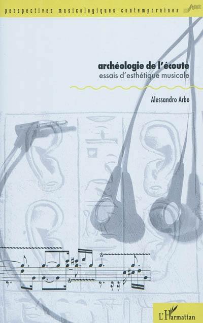 Archéologie de l'écoute : essai d'esthétique musicale