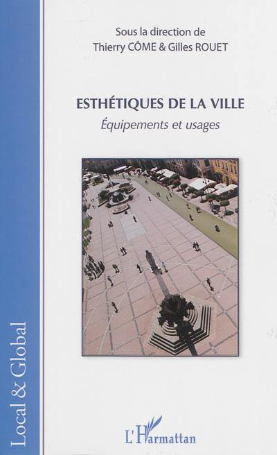 Esthétiques de la ville : équipements et usages