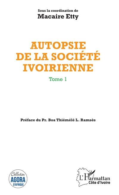 Autopsie de la société ivoirienne. Vol. 1