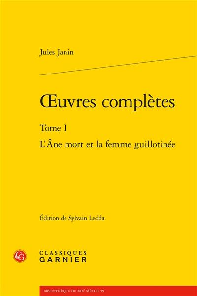 Oeuvres complètes. Vol. 1. L'âne mort et la femme guillotinée