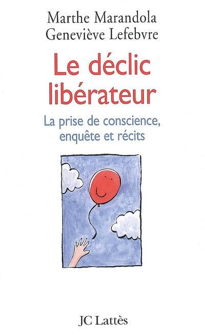 Le déclic libérateur : la prise de conscience, enquête et récits