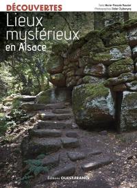 Lieux mystérieux et insolites en Alsace Lieux mystérieux et insolites en Alsace
