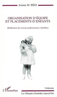 Organisation d'équipe et placements d'enfants : la mobilisation des réseaux professionnels et familiaux