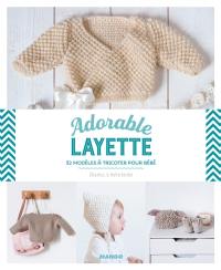 Adorable layette : 32 modèles à tricoter pour bébé