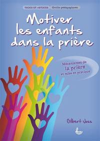 Motiver les enfants dans la prière : mécanismes de la prière et mise en pratique