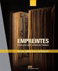 Empreintes : patrimoine écrit, témoin de l'histoire : exposition, Liège, Cité Miroir, du 21 avril au 20 juillet 2018