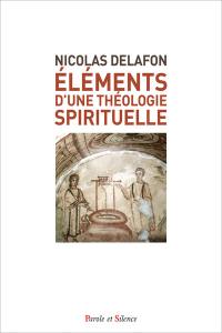 Eléments d'une théologie spirituelle