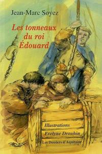 Les tonneaux du roi Edouard : récit des temps aventureux