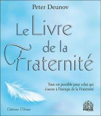 Le livre de la fraternité : tout est possible pour celui qui s'ouvre à l'énergie de la fraternité