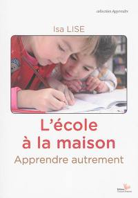 L'école à la maison : apprendre autrement