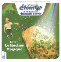 Elémi et l'odyssée des éléments sacrés. Vol. 1. Le rocher magique