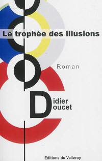 Le trophée des illusions. Vol. 1