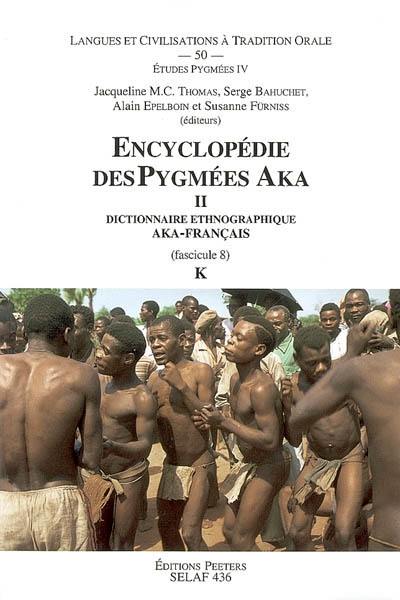 Encyclopédie des Pygmées Aka : techniques, langage et société des chasseurs-cueilleurs de la forêt centrafricaine (Sud-Centrafrique et Nord-Congo). Vol. 2-8. Dictionnaire ethnographique aka-français (langue bantu C10) : K