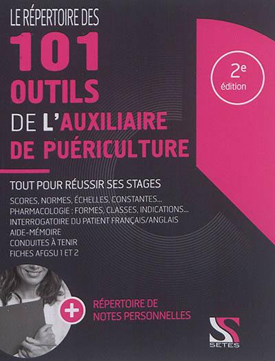 Le répertoire des 101 outils de l'auxiliaire de puériculture : tout pour réussir ses stages