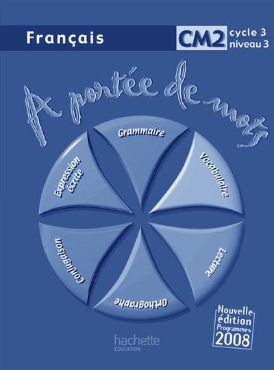 A portée de mots, français CM2 cycle 3 niveau 3 : livre du maître