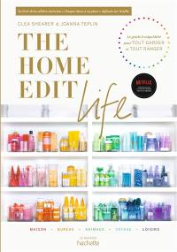 The Home Edit life : le guide 0 culpabilité pour tout garder et tout ranger