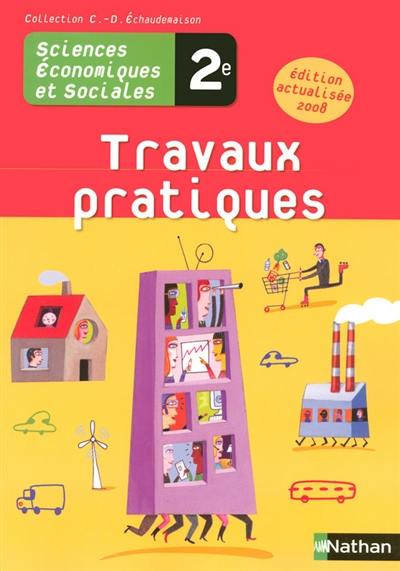 Sciences économiques et sociales 2e : fichier de travaux pratiques : version élève