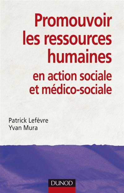 Promouvoir les ressources humaines en action sociale et médico-sociale