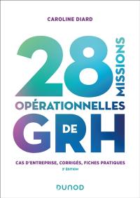 28 missions opérationnelles de GRH : cas d'entreprise, corrigés, fiches pratiques