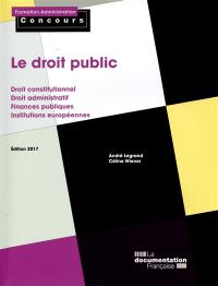 Le droit public : droit constitutionnel, droit administratif, finances publiques, institutions européennes