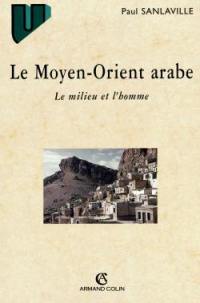 Le Moyen-Orient arabe : le milieu et l'homme