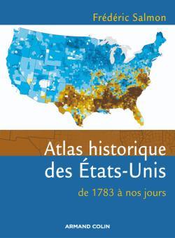 Atlas historique des Etats-Unis : de 1783 à nos jours