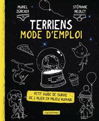 Terriens, mode d'emploi : petit guide de survie de l'alien en milieu humain