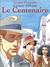 Carnets d'Orient. Vol. 4. Le centenaire