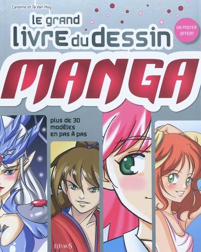 Le grand livre du dessin manga : plus de trente modèles en pas à pas