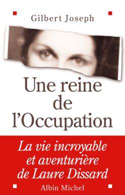 Une reine de l'Occupation : la vie incroyable et aventurière de Laure Dissard