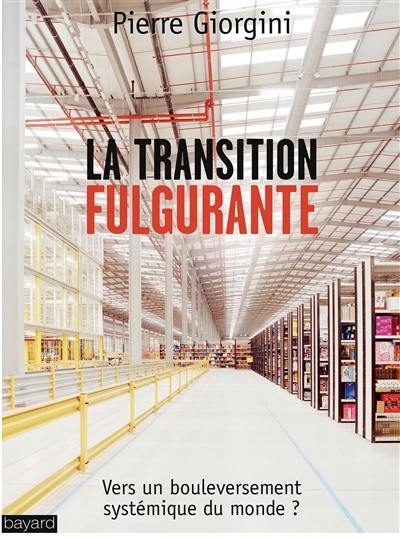 La transition fulgurante : vers un bouleversement systémique du monde ?