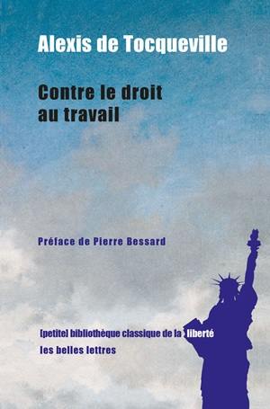 Contre le droit au travail : discours prononcé par Alexis de Tocqueville à l'Assemblée constituante le 12 septembre 1848, suivi des notes préparatoires à ce discours