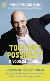 Tout est possible ? : à vous de jouer...