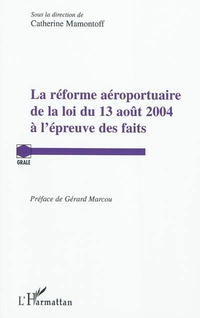 La réforme aéroportuaire de la loi du 13 août 2004 à l'épreuve des faits